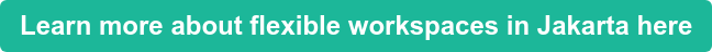 Learn more about flexible workspaces in Jakarta here