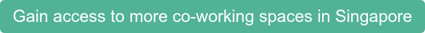 Gain access to more co-working spaces in Singapore
