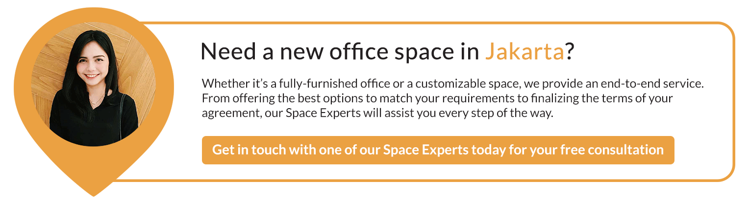 Need a new office space in Jakarta?  Get in touch with one of our Space Experts today for your free consultation. 
