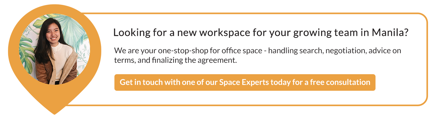 Looking for a new workspace for your growing team in Manila? Get in touch with  one of our Space Experts for a free consultation!