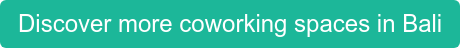 Discover more coworking spaces in Bali