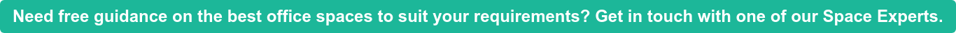 Need free guidance on the best office spaces to suit your requirements? Get in touch with one of our Space Experts.