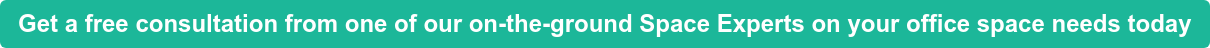 Get a free consultation from one of our on-the-ground Space Experts on your office space needs today