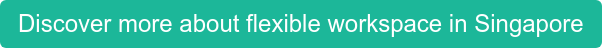 Discover more about flexible workspace in Singapore