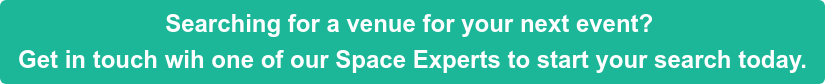 Searching for a venue for your next event? Get in touch wih one of our Space Experts to start your search today.