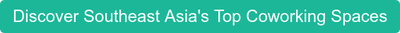 Discover Southeast Asia's Top Coworking Spaces