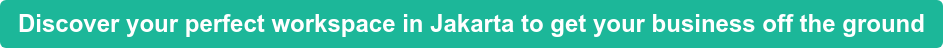 Discover your perfect workspace in Jakarta to get your business off the ground