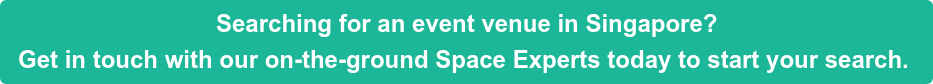 Searching for an event venue in Singapore?  Get in touch with our on-the-ground Space Experts today to start your search. 