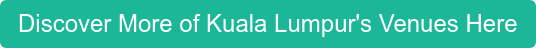 Discover More of Kuala Lumpur's Venues Here
