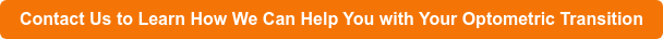 Contact Us to Learn How We Can Help You with Your Optometric Transition