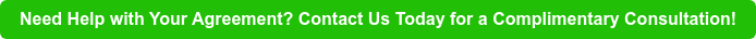 Need Help with Your Agreement? Contact Us Today for a Complimentary  Consultation!