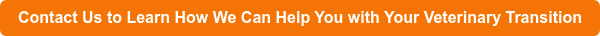Contact Us to Learn How We Can Help You with Your Veterinary Transition