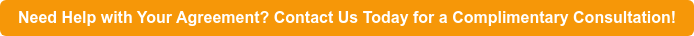 Need Help with Your Agreement? Contact Us Today for a Complimentary  Consultation!