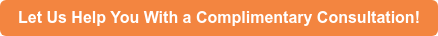 Let Us Help You With a Complimentary Consultation!