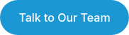 Talk to Our Team