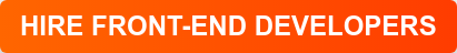 HIRE FRONT-END DEVELOPERS
