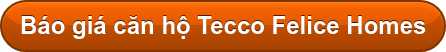 Báo giá căn hộ Tecco Felice Homes