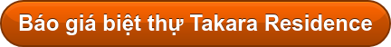 Báo giá biệt thự Takara Residence