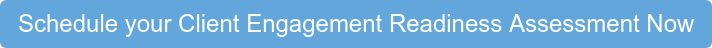Schedule your Client Engagement Readiness Assessment Now