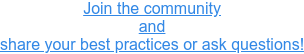 Join the community  and  share your best practices or ask questions!