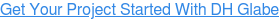 Get Your Project Started With DH Glabe