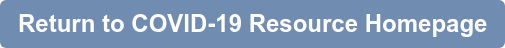 Return to COVID-19 Resource Homepage