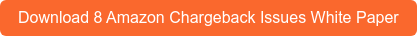 Download 8 Amazon Chargeback Issues White Paper