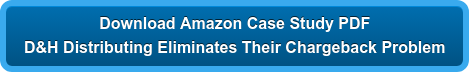Download Amazon Case Study PDF D&H Distributing Eliminates Their Chargeback Problem