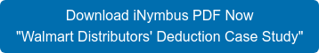 Download iNymbus PDF Now "Walmart Distributors' Deduction Case Study"