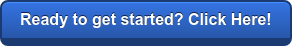 Ready to get started? Click Here!