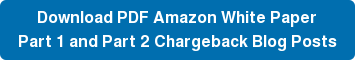 Download PDF Amazon White Paper Part 1 and Part 2 Chargeback Blog Posts