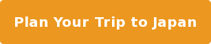 Plan Your&nbsp;Trip to Japan