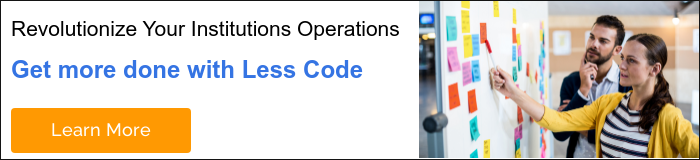 Revolutionize Your Institutions Operations Get more done with Less Code  
