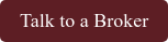 Talk to a Broker