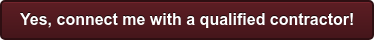 Yes, connect me with a qualified contractor!