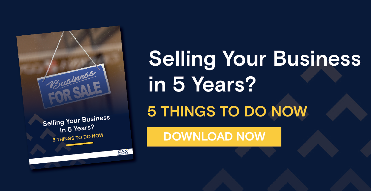 PAX eBook Offer: Selling Your Business in 5 Years? 5 Things to Do Now