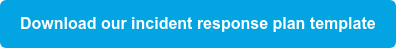 Download our incident response plan template