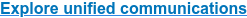 Explore unified communications