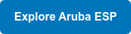Explore Aruba ESP