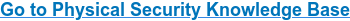 Go to Physical Security Knowledge Base