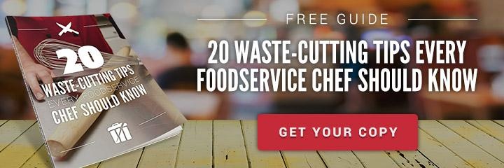 Get our guide, 20 Waste-Cutting Tips Every Foodservice Chef Should Know