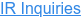 IR Inquiries