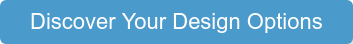 Discover Your Design Options