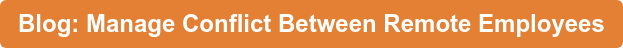 Blog: Manage Conflict Between Remote Employees