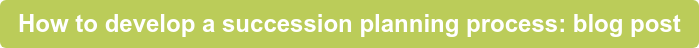 How to develop a succession planning process: blog post
