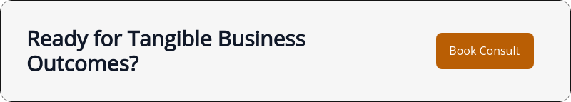 Ready for Tangible&nbsp;Business Outcomes?