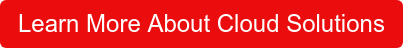 Learn More About Cloud Solutions