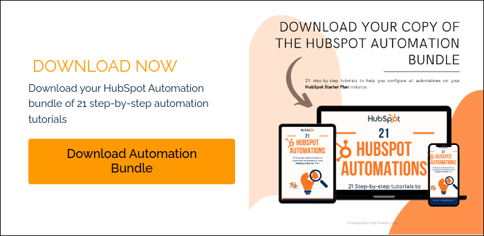  DOWNLOAD NOW Download your HubSpot Automation bundle of 21 step-by-step automation tutorials  