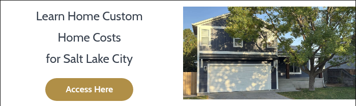 Learn Home Custom Home&nbsp;Costs for Salt Lake City &nbsp;