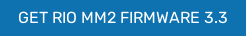 GET RIO MM2 FIRMWARE 3.3